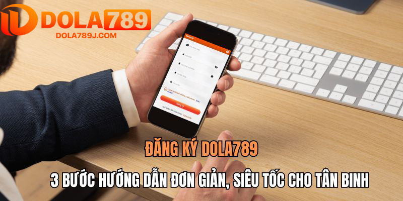 Câu hỏi thường gặp và giải đáp chi tiết về quy trình đăng ký Dola789