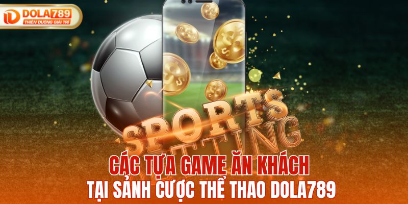 Các tựa game thể thao đang hot nhất tại DOLA789