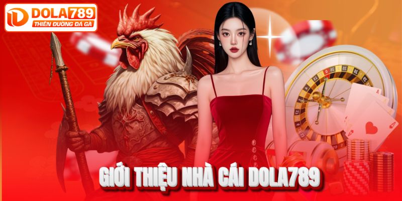 Giới thiệu tổng quan về DOLA789