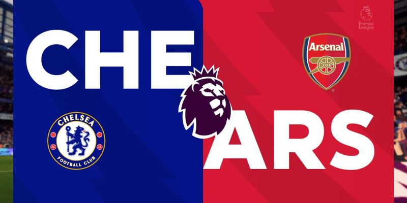 Chuyên gia nhận định trận Chelsea vs Arsenal