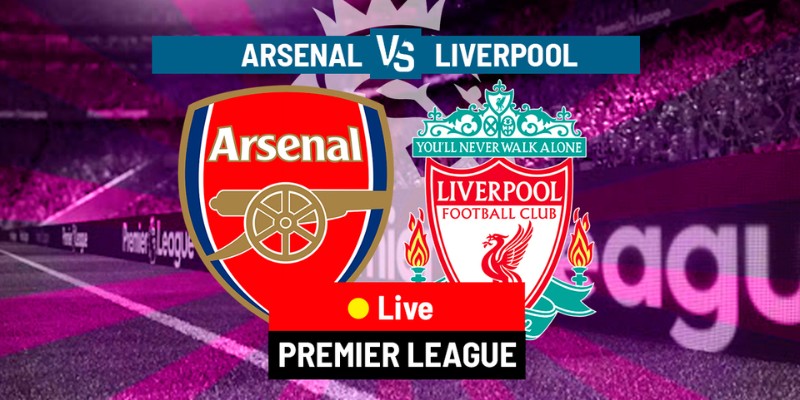 Soi kèo dự đoán tỷ số trận Arsenal vs Liverpool